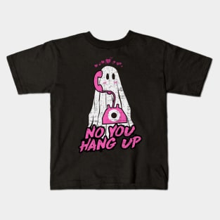 NO YOU HANG UP Kids T-Shirt